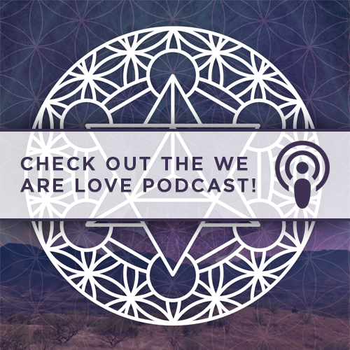 Check out the We Are Love Podcast!